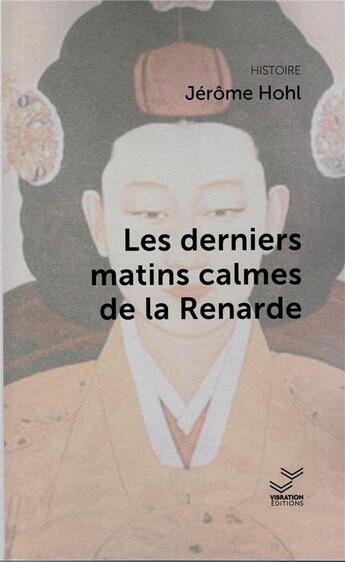 Couverture du livre « Les derniers matins calmes de la Renarde » de Jerome Hohl aux éditions Vibration