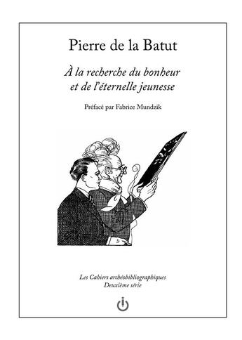 Couverture du livre « À la recherche du bonheur et de l'éternelle jeunesse » de Pierre De La Batut aux éditions Flatland