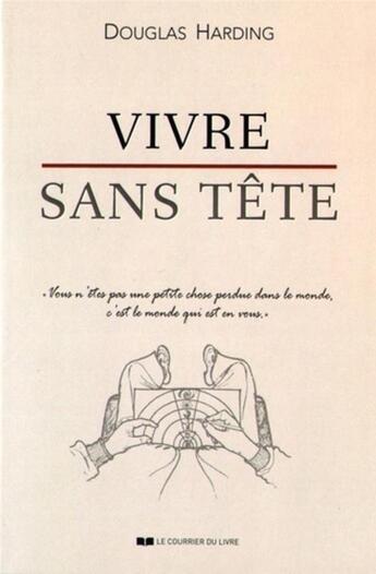 Couverture du livre « Vivre sans tête » de Douglas Harding aux éditions Courrier Du Livre