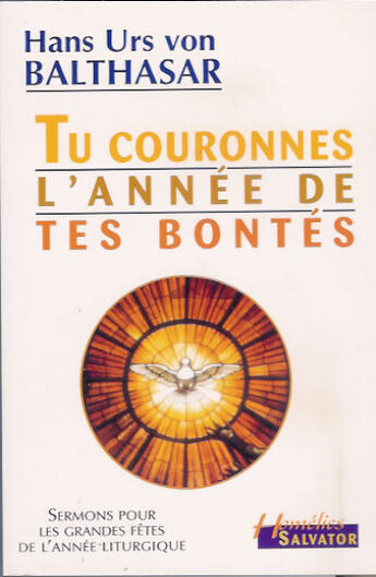 Couverture du livre « Tu couronnes l'année de tes bontés » de Hans Urs Von Balthasar aux éditions Salvator