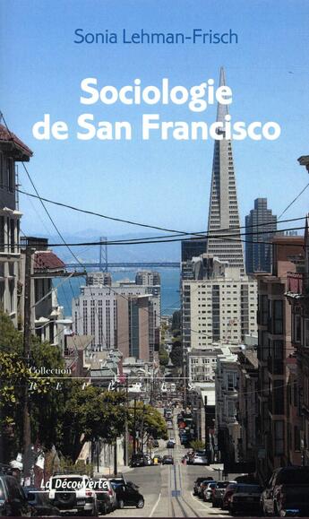 Couverture du livre « Sociologie de San Francisco » de Sonia Lehman-Frisch aux éditions La Decouverte