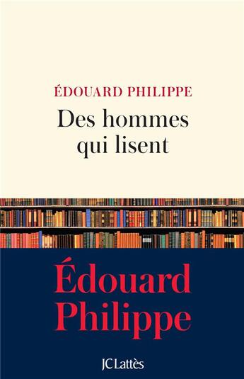 Couverture du livre « Des hommes qui lisent » de Edouard Philippe aux éditions Lattes