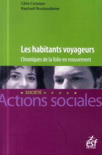 Couverture du livre « Les habitants voyageurs ; la folie en mouvement » de Celia Carpaye et Raphael Bouloudnine aux éditions Esf