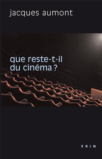 Couverture du livre « Que reste-t-il du cinéma ? » de Jacques Aumont aux éditions Vrin