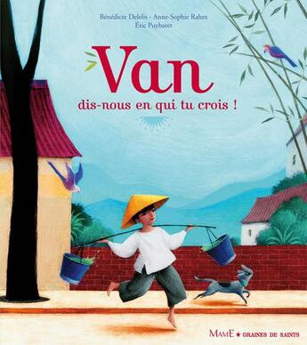 Couverture du livre « Van, dis-nous en qui tu crois ? » de Benedicte Delelis et Anne-Sophie Rahm et Eric Puybaret et Michel-Olivier Michel aux éditions Mame