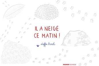 Couverture du livre « Il a neigé ce matin ! » de Steffie Brocoli aux éditions Mango