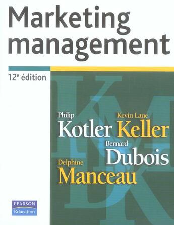 Couverture du livre « Marketing management 12e edition » de Kotler/Dubois/Keller aux éditions Pearson