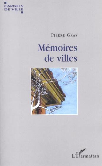 Couverture du livre « Memoires de villes » de Pierre Gras aux éditions L'harmattan