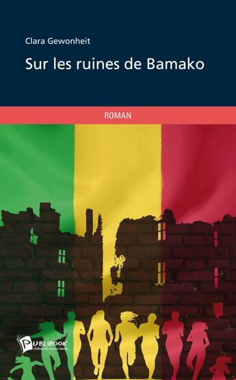 Couverture du livre « Sur les ruines de bamako » de Clara Gewonheit aux éditions Publibook