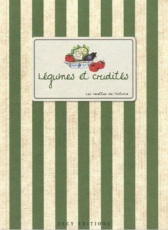 Couverture du livre « Légumes et crudités » de  aux éditions Elcy