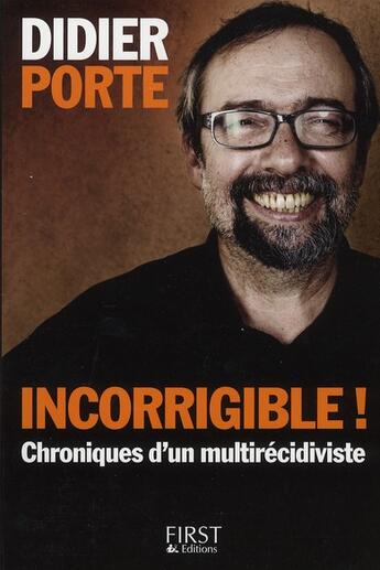 Couverture du livre « Incorrigible! » de Didier Porte aux éditions First