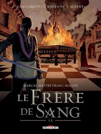 Couverture du livre « Marcas ; maître franc-maçon Tome 3 : le frère de sang Tome 1 » de Eric Giacometti et Jacques Ravenne et Eric Albert aux éditions Delcourt