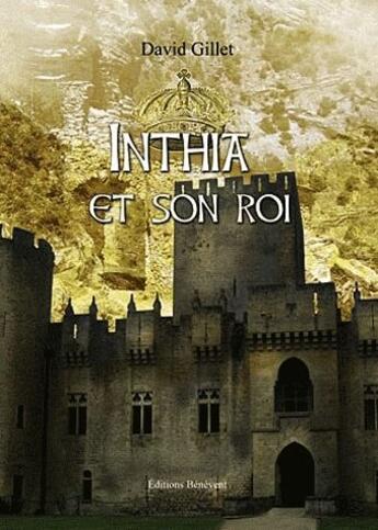 Couverture du livre « Inthia et son roi » de David Gillet aux éditions Benevent