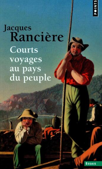 Couverture du livre « Courts voyages au pays du peuple » de Jacques Ranciere aux éditions Points