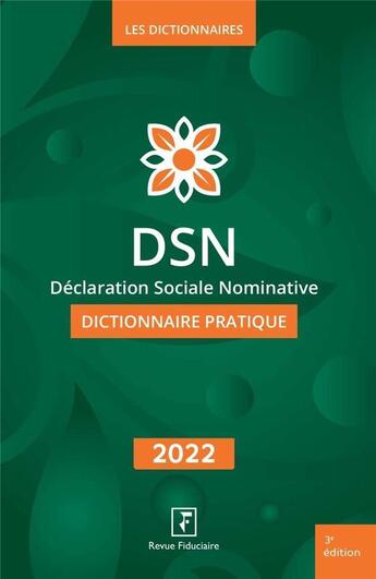 Couverture du livre « Dsn, déclaration sociale nominative, dictionnaire pratique (édition 2022) » de  aux éditions Revue Fiduciaire