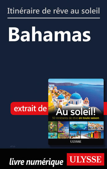 Couverture du livre « Itinéraire de rêve au soleil - Bahamas » de  aux éditions Ulysse