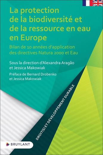 Couverture du livre « La protection de la biodiversité et de la ressource en eau en Europe : Bilan de 10 années d'applicat » de Alexandra Aragao aux éditions Bruylant