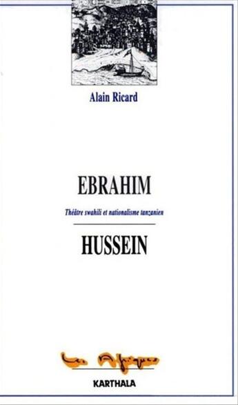 Couverture du livre « Ebrahim hussein. the'tre swahili et nationalisme tanzanien » de Alain Ricard aux éditions Karthala