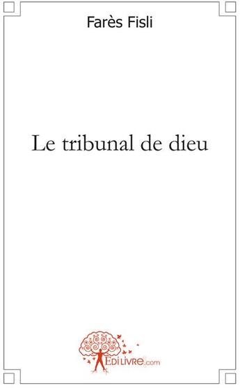 Couverture du livre « Le tribunal de Dieu » de Fares Fisli aux éditions Edilivre