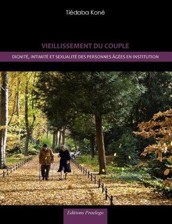 Couverture du livre « Vieillissement du couple ; dignité, intimité et sexualité des personnes âgées en institution » de Tiedaba Kone aux éditions Praelego