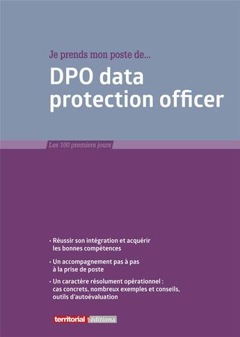 Couverture du livre « Je prends mon poste de DPO data protection officer » de Joel Clerembaux et Fabrice Anguenot et Laurent Charreyron aux éditions Territorial