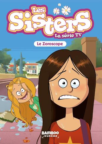 Couverture du livre « Les Sisters ; la série TV Tome 34 : le zoroscope » de Christophe Cazenove et William aux éditions Bamboo