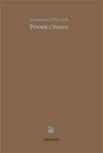 Couverture du livre « Penser l'image » de Emmanuel Alloa aux éditions Les Presses Du Reel