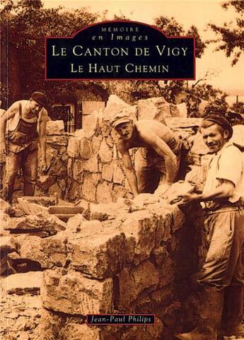 Couverture du livre « Le canton de Vigy, le haut chemin » de Jean-Paul Philips aux éditions Editions Sutton