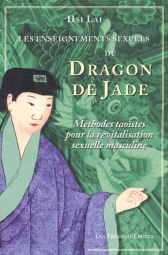 Couverture du livre « Les enseignements sexuels du dragon de jade » de Hsi Lai aux éditions Guy Trédaniel