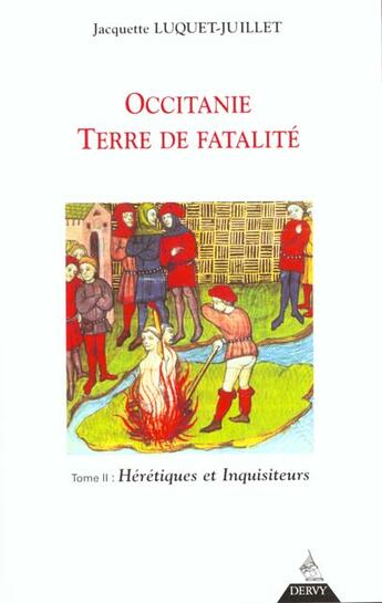 Couverture du livre « Occitanie, terre de fatalite - heretiques et inquisiteurs (tome 2) » de Luquet-Juillet J. aux éditions Dervy