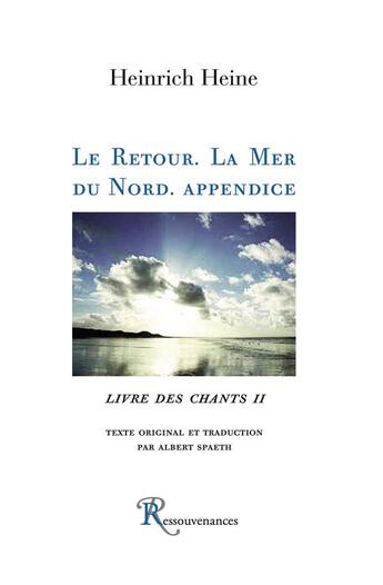 Couverture du livre « Le retour ; la mer du Nord ; appendice » de Heinrich Heine aux éditions Ressouvenances