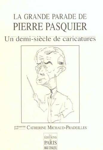 Couverture du livre « La Grande Parade De Pierre Pasquier ; Un Demi-Siecle De Caricatures » de Pierre Pasquier et Catherine Michaud-Pradeilles aux éditions Paris