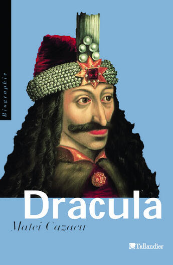 Couverture du livre « Dracula - de l'empaleur vlad iii a l'empereur des vampires » de Cazacu/Mercier-Nizet aux éditions Tallandier