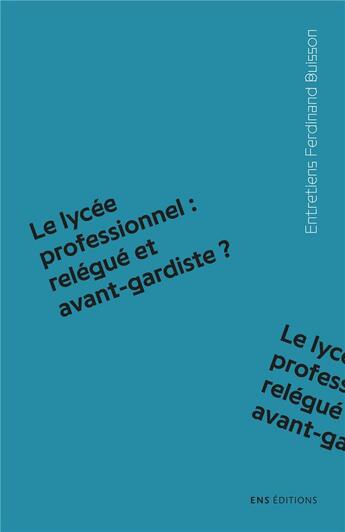 Couverture du livre « Le lycée professionnel : relégué et avant-gardiste ? » de Jean-Pascal Kaplinsky aux éditions Ens Lyon