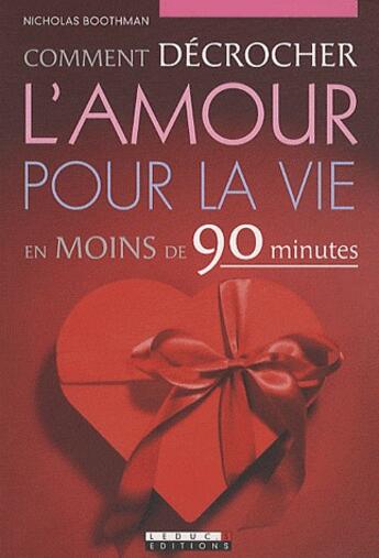 Couverture du livre « Comment décrocher l'amour pour la vie » de Nicholas Boothman aux éditions Leduc