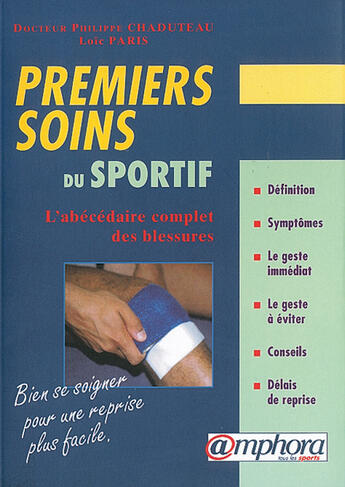 Couverture du livre « Premiers soins du sportif ; bien se soigner pour une reprise plus facile » de Philippe Chaduteau et Loic Paris aux éditions Amphora