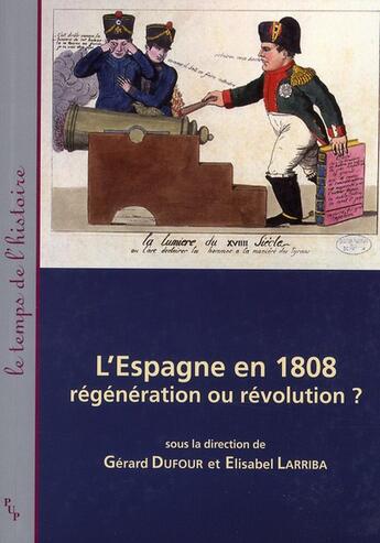 Couverture du livre « L'Espagne en 1808 ; régénération ou révolution ? » de Gerard Dufour et Elisabel Larriba aux éditions Pu De Provence