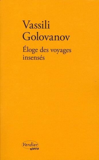 Couverture du livre « Éloge des voyages insensés » de Vassili Golovanov aux éditions Verdier