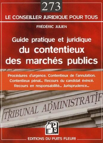 Couverture du livre « Guide pratique et juridique du contentieux des marchés publics » de Frederic Julien aux éditions Puits Fleuri