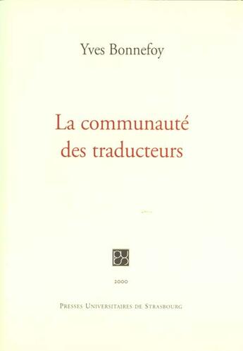 Couverture du livre « La communaute des traducteurs » de Yves Bonnefoy aux éditions Pu De Strasbourg