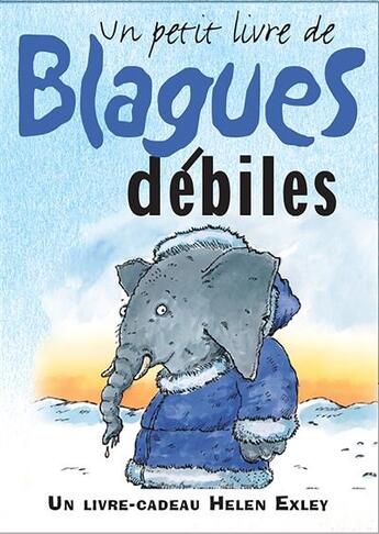 Couverture du livre « Blagues debiles » de Helen Exley aux éditions Exley