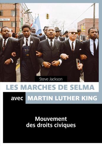 Couverture du livre « Les marches de Selma à Montgomery ; Martin Luther King et la lutte des droits civiques » de Steve Jackson aux éditions Pages Ouvertes