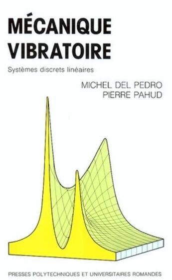 Couverture du livre « Mécanique vibratoire : systèmes discrets linéaires » de Del Pedro/Pahud aux éditions Ppur