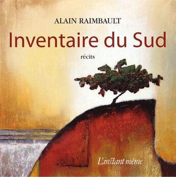 Couverture du livre « Inventaire du sud » de Alain Raimbault aux éditions Les Editions De L'instant Meme