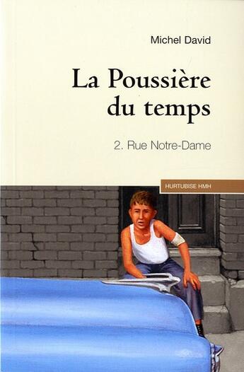 Couverture du livre « La poussière du temps t.2 : rue Notre-Dame » de Michel David aux éditions Hurtubise