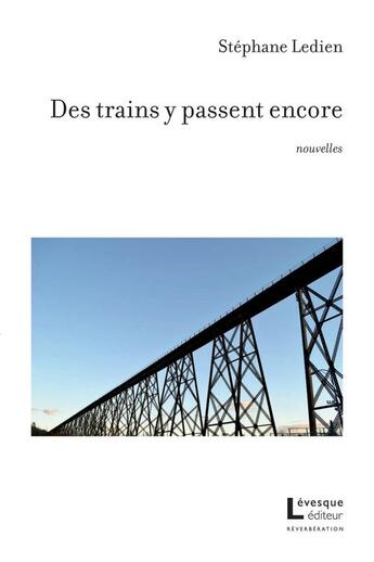 Couverture du livre « Des trains y passent encore » de Stephane Ledien aux éditions Levesque