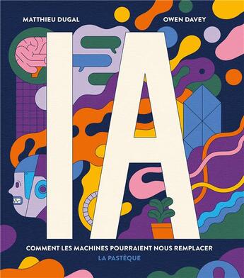 Couverture du livre « Ia. comment les machines pourraient nous remplacer? » de Davey/Dugal aux éditions La Pasteque