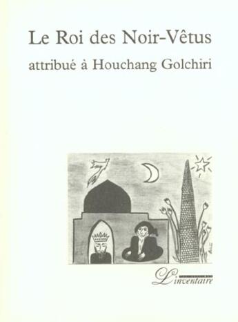 Couverture du livre « Le roi des noir-vetus » de Houchang Golchiri aux éditions L'inventaire