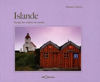 Couverture du livre « Islande, voyage aux origines du monde » de Damien Artero aux éditions Georama