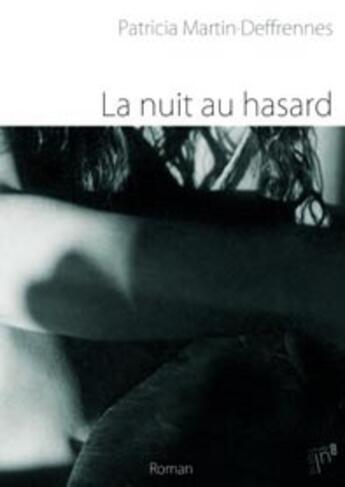 Couverture du livre « La nuit au hasard » de Patricia Martin-Deffrennes aux éditions Editions In8